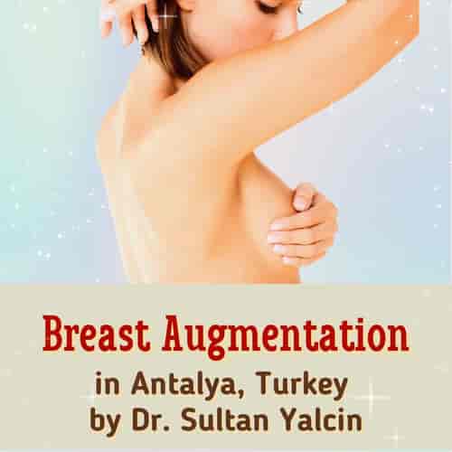 Brustvergrößerung in Antalya, Türkei von Dr. Sultan Yalcin